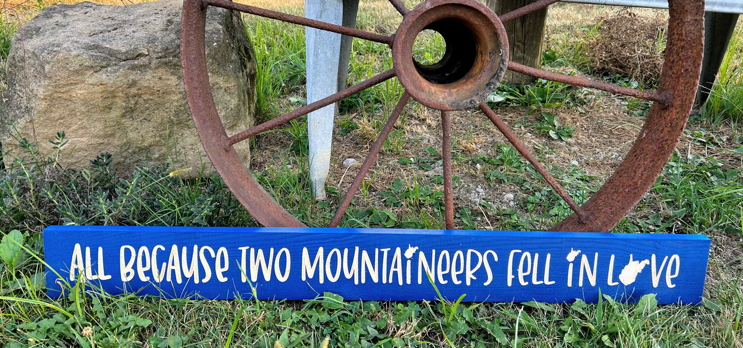 All Because Two Mountaineers Engraved Wooden Sign